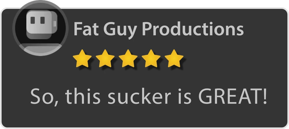Fat Guy Productions — 5 stars. So, this sucker is GREAT!